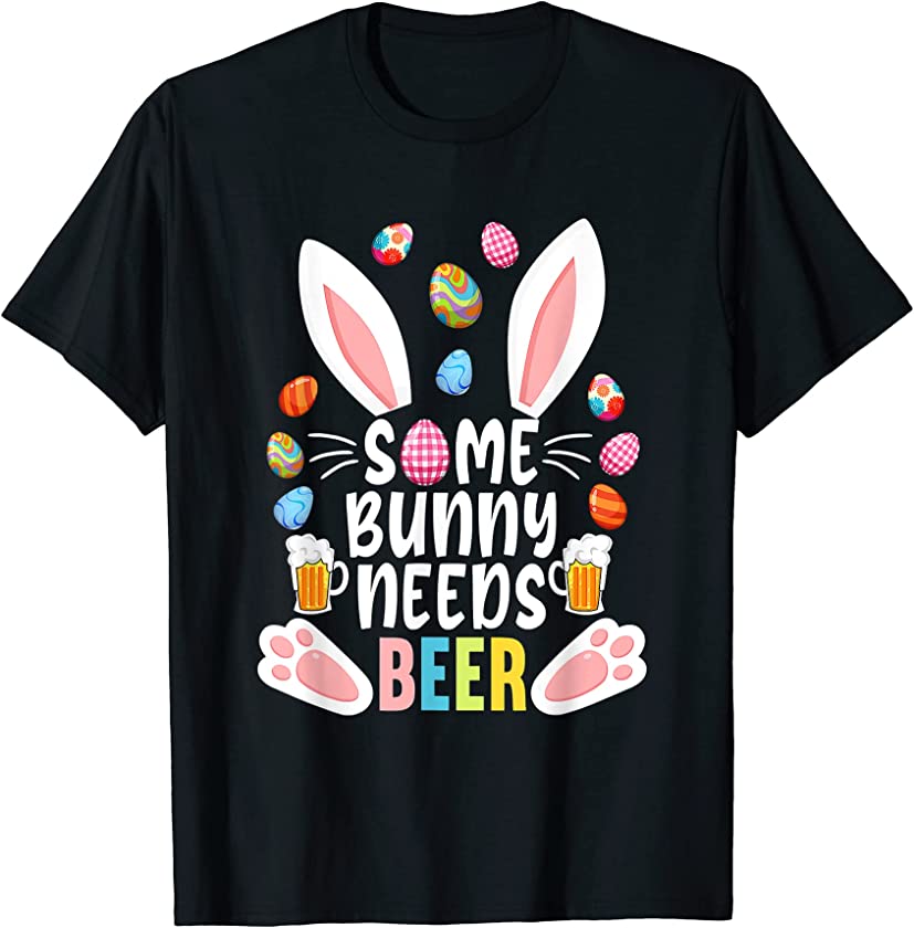 Some Bunny Needs Beer Funny Drinking Team Rabbit Easter Day T-Shirt