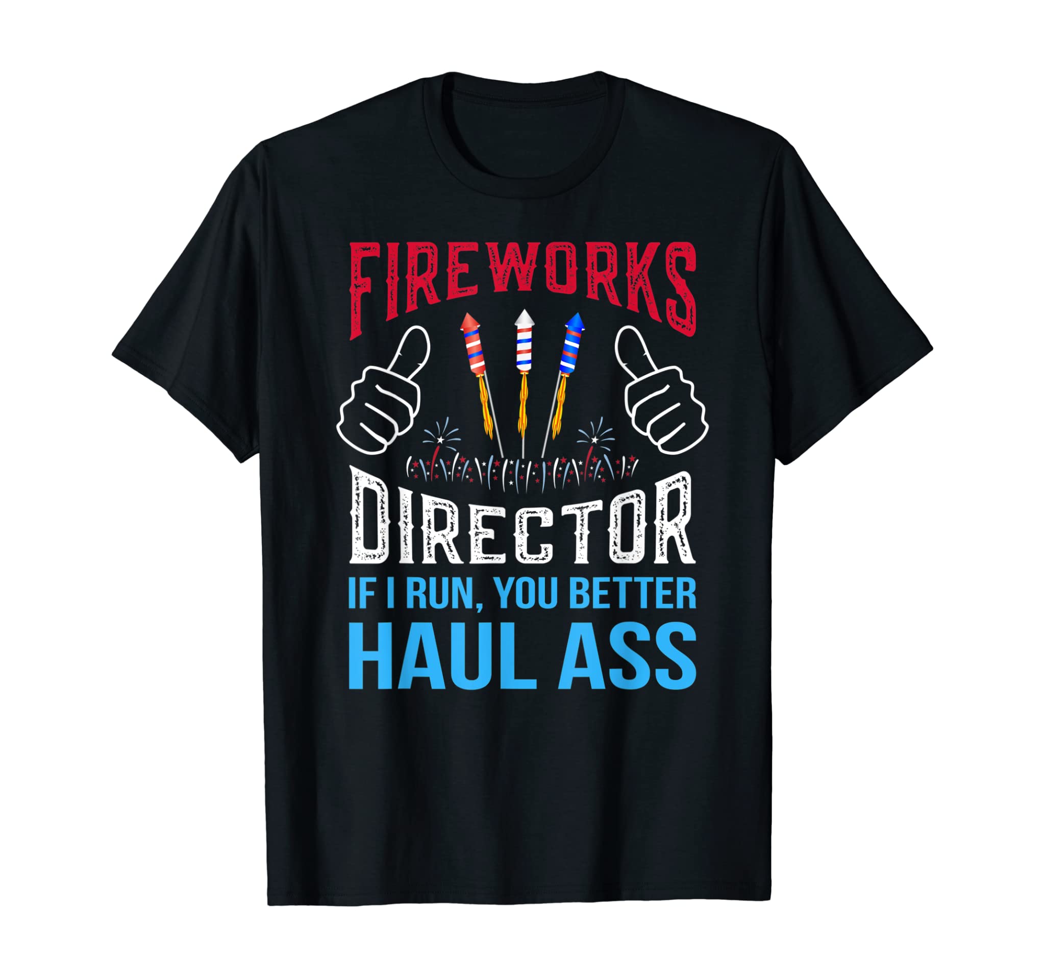 Funny Fireworks Director 4th of July Gifts T-Shirt