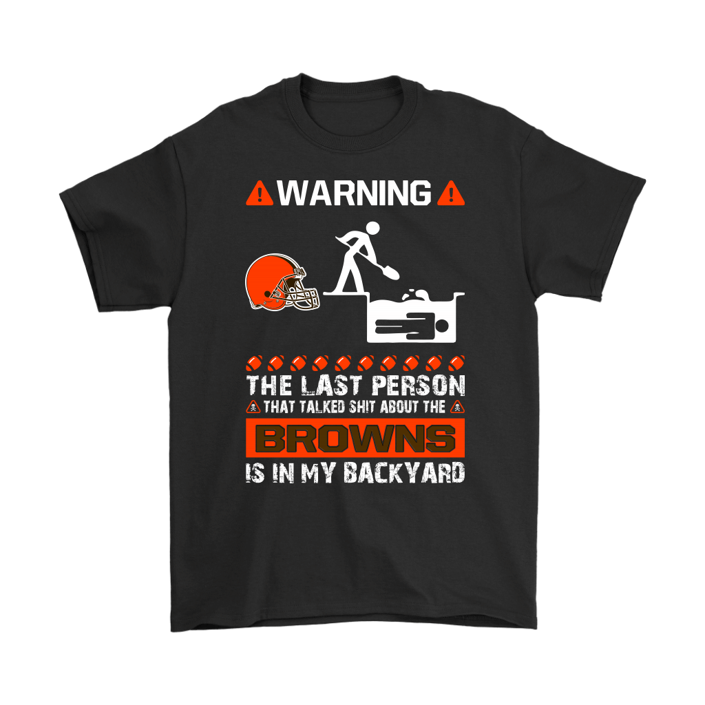 Get Now Warning The Last Person Talked Shit About Cleveland Browns Shirts