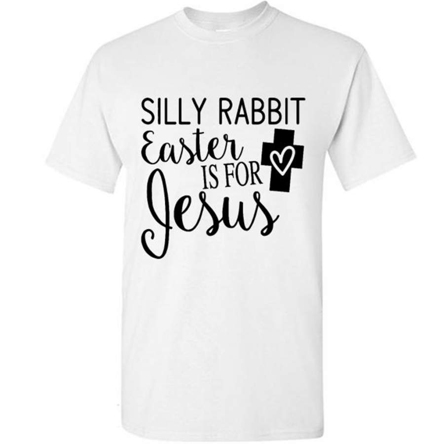 Silly Rabbit Easter Is For Jesus W – Gildan Short Sleeve Shirt