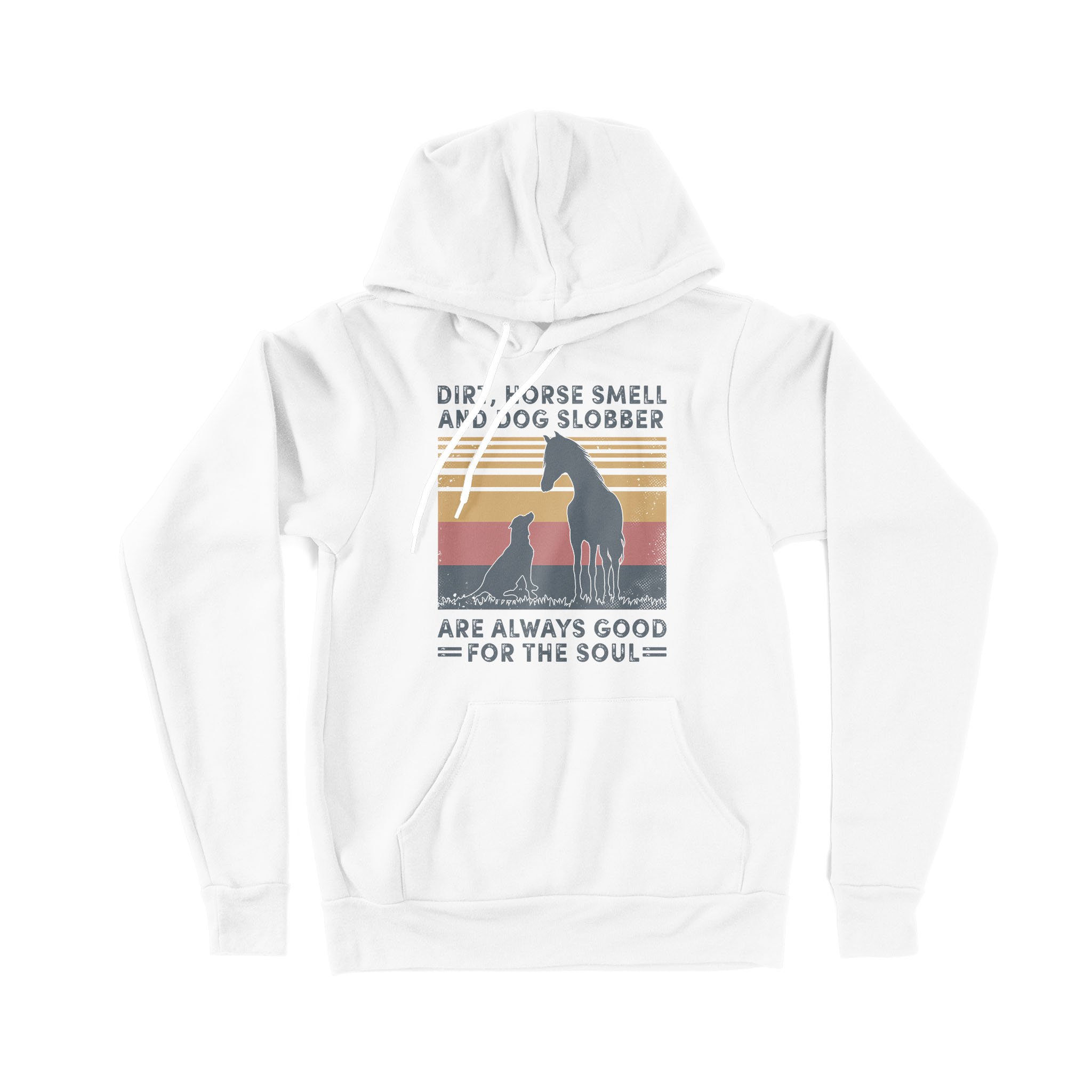 Dirt Horse Smell And Dog Slobber Are Always Good For The Soul Vintage Gift – Premium Hoodie