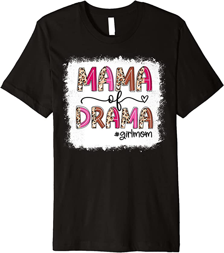 Bleached Mama Of Drama Girl Mom Leopard Mom Mother’s Day Premium T-Shirt