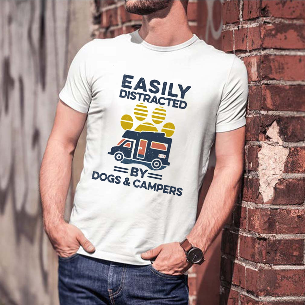 Easily Distracted By Dogs And Campers Gift Dog Lovers Men Women T shirt