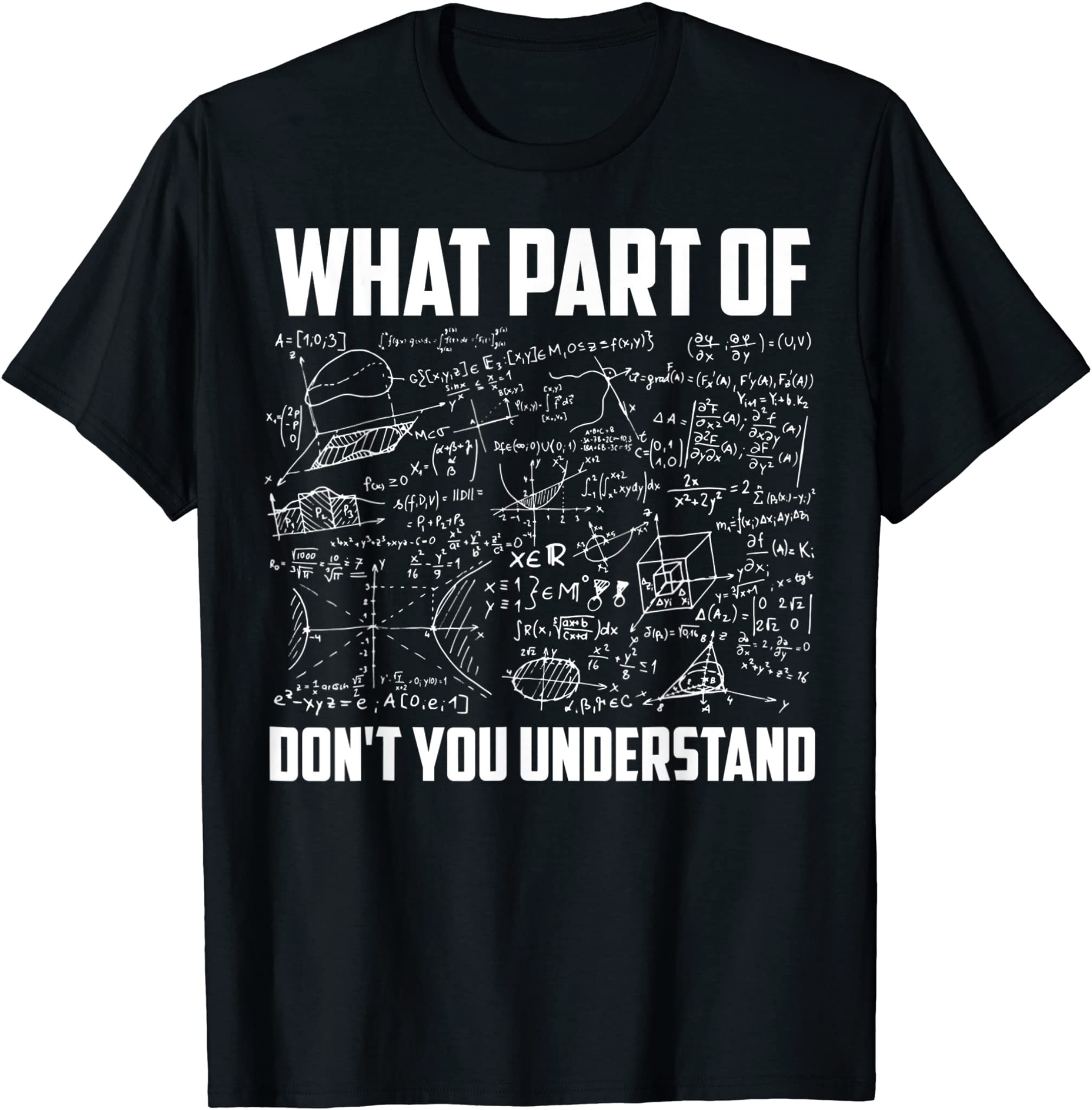 What Part Of Don’t You Understand | Funny Math Teacher T-Shirt