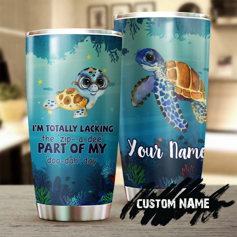 I Am Totally Turtle Personalized Stainless Steel Tumbler- Turtle Present- Unique Tumbler- Birthday Gift Christmas Gift For Turtle Lover