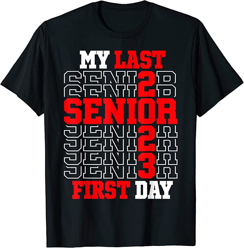 My Last First Day Senior 2023 Class of 2023 Back to School T-Shirt ...