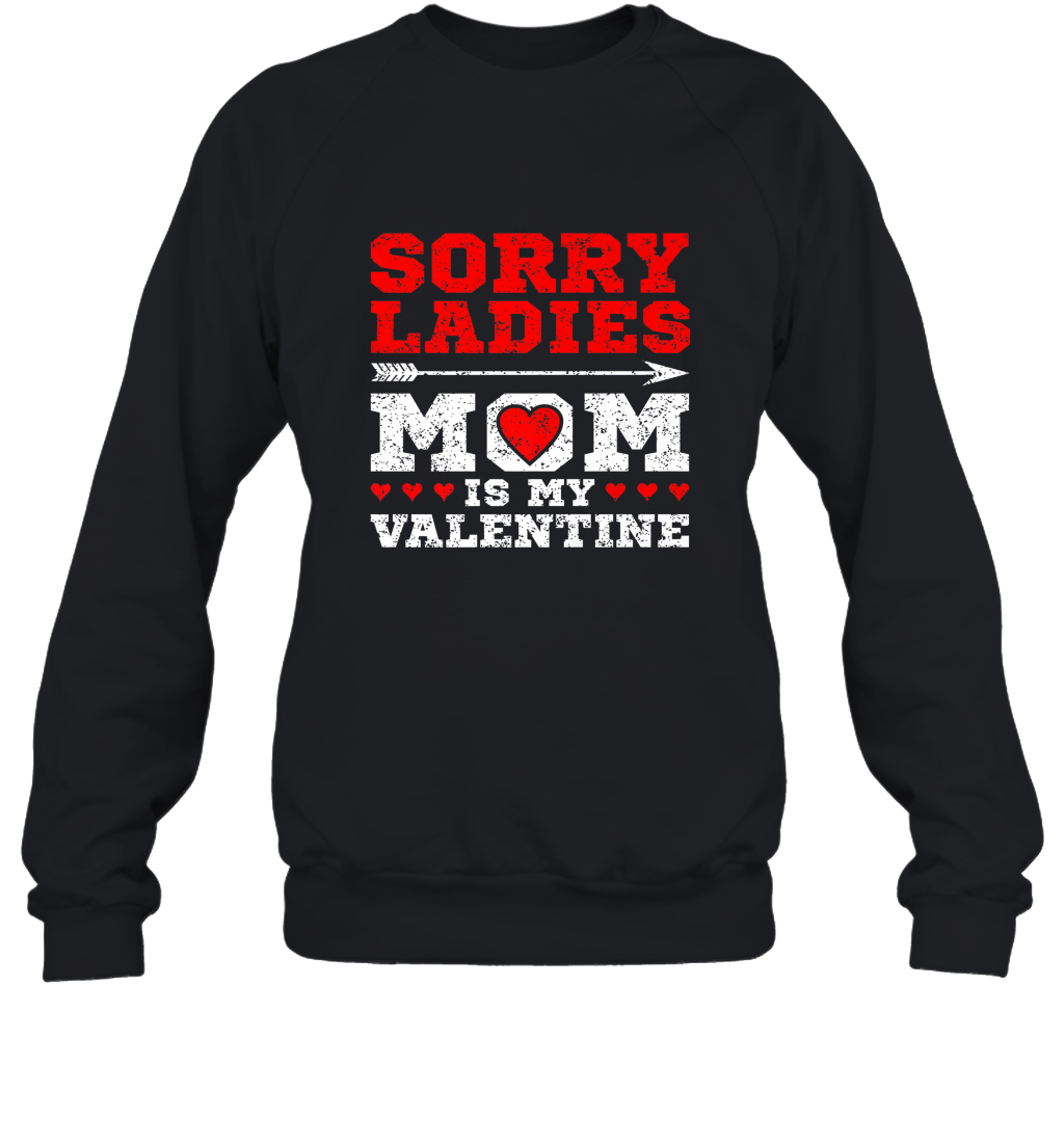 Sorry Ladies Mom Is My Valentine’s Day Art Graphics Heart Crewneck Sweatshirt