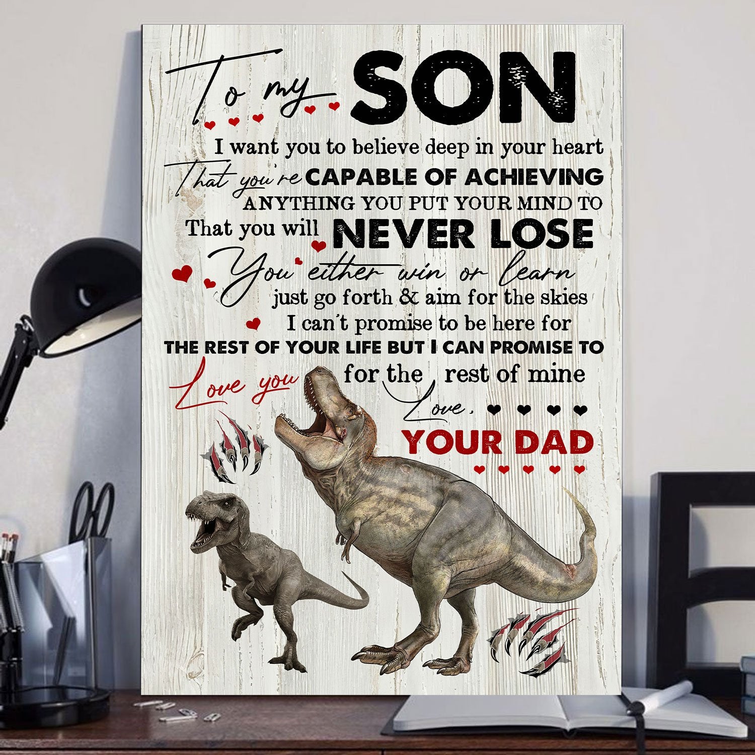 To My Son Dinosaur I Want You To Believe Deep In Your Heart That You’Re Capable Of Achieving Anything You Put Your Mind To Portrait Poster & Canvas Gift For Son Home Decor Wall Art Visual Art