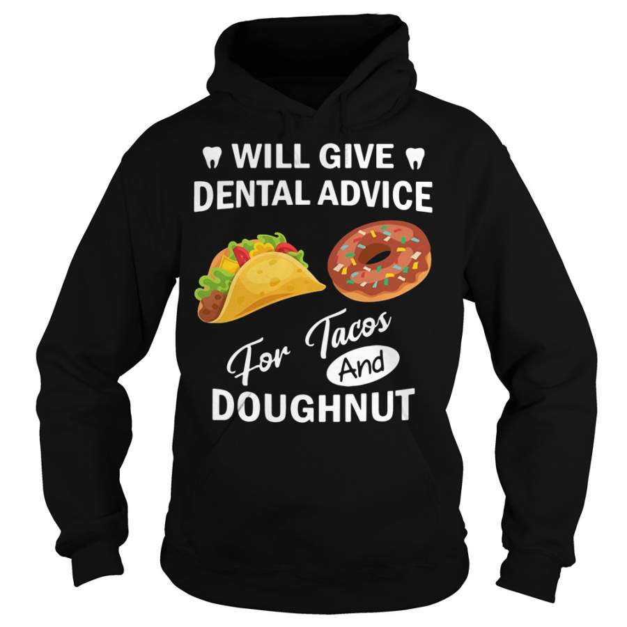 Will give dental advice for Tacos and Doughnut Hoodie