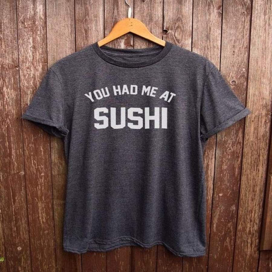 Sushi Shirt – Funny Tshirt, White T Shirt, Graphic Tshirt, Food Gift, Japan Clothing More Size And Colors-B099