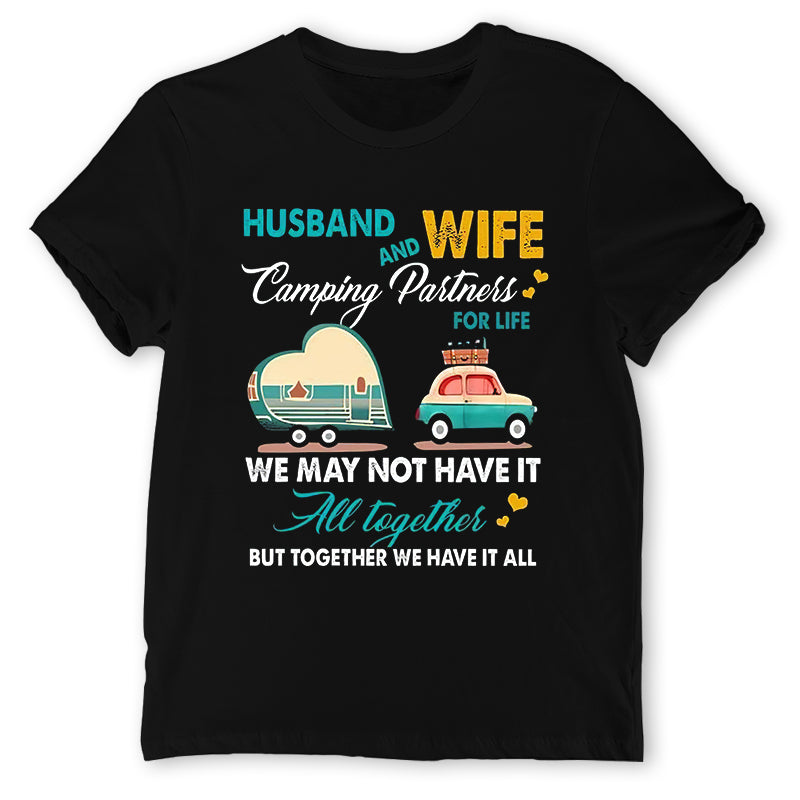 Husband And Wife Camping Partners For Life We May Not Have It All Together But Together We Have It All Shirt, Couple Shirt, T-Shirt, Tee