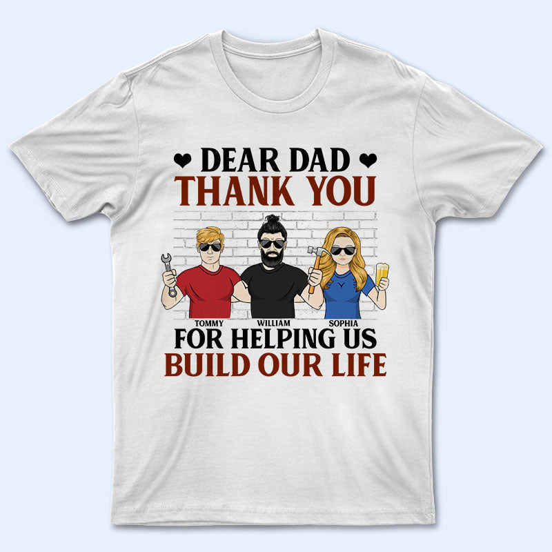 Thank You For Helping Me Build My Life – Gift For Dad – Personalized Custom T Shirt