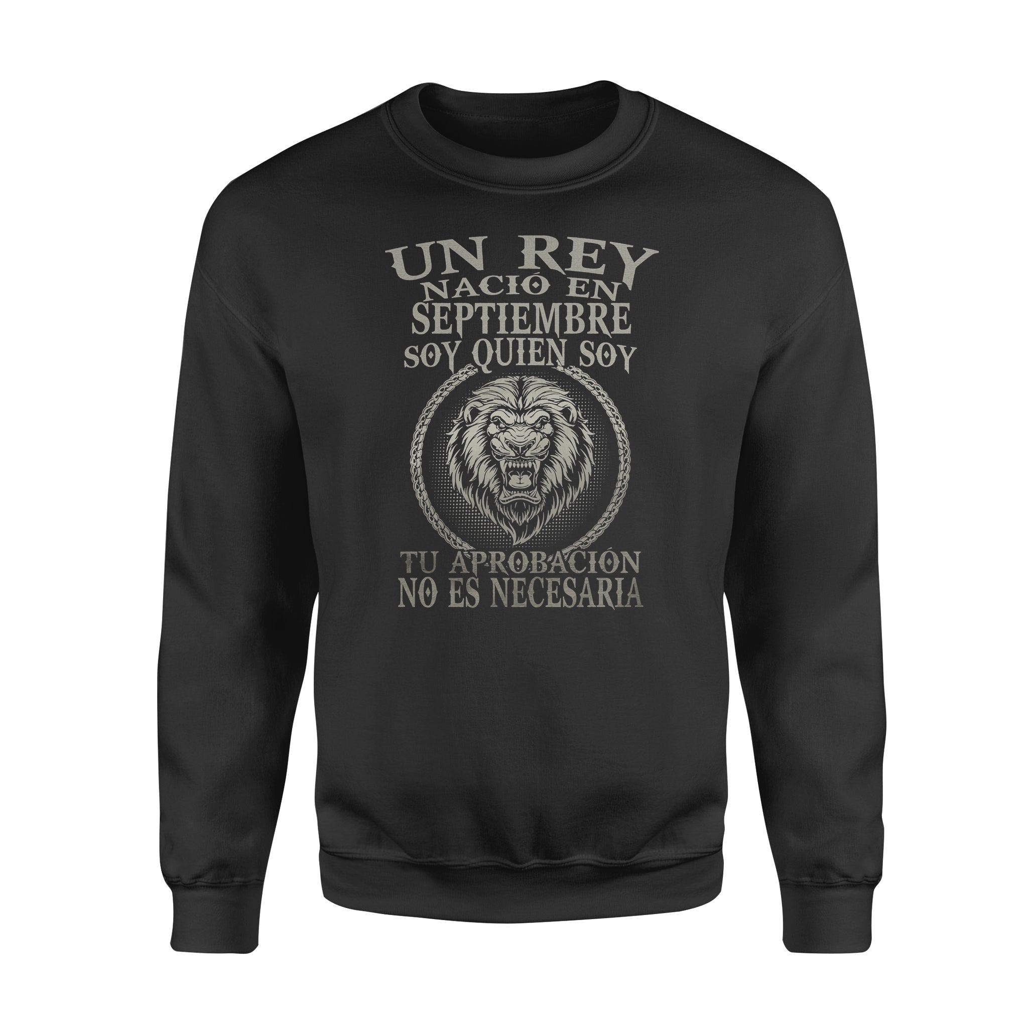 Dreameris Un Rey Nacio En Septiembre Soy Quien Soy Tu Aprobacion No Es Necesaria – Standard Crew Neck Sweatshirt