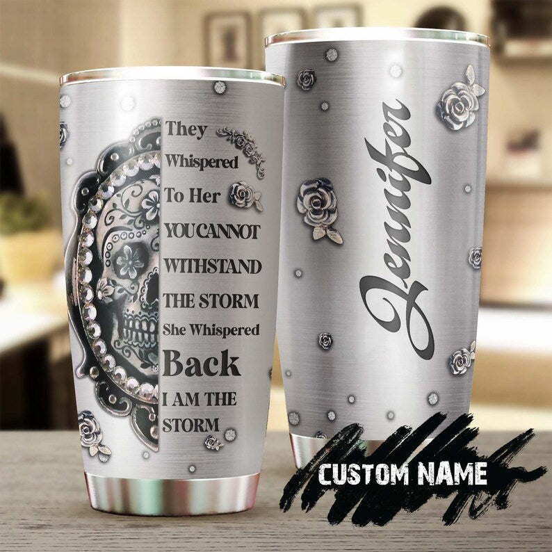 Metal Style Skull Whisper I Am The Storm Personalized Tumbler-Skull Tumbler-Skull Birthday Gift Christmas Gift Mother’S Day Gift