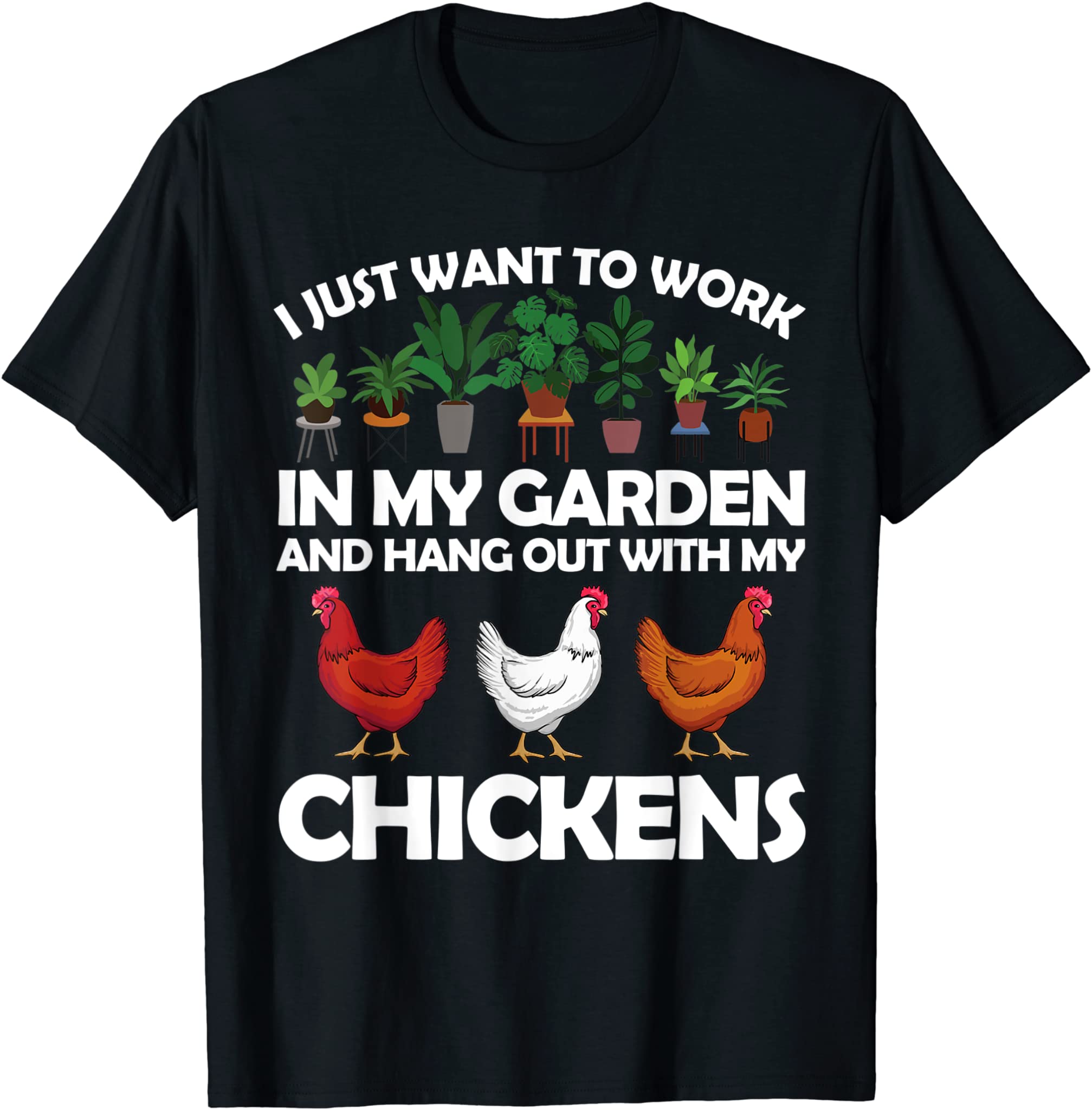 Funny Chicken For Men Women Gardening Chicken Lovers Garden T-Shirt