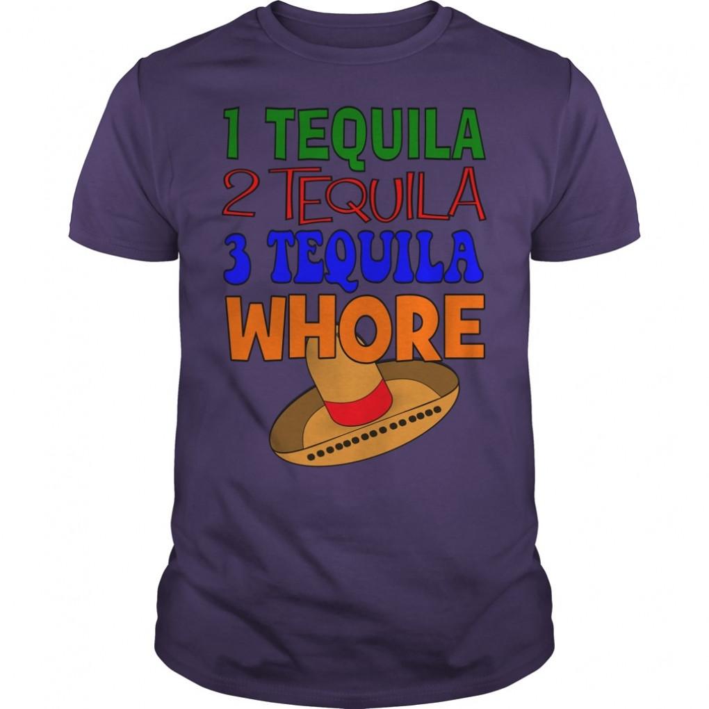 1 Tequila 2 Tequila 3 Tequila Whore Guys Tee 914030368