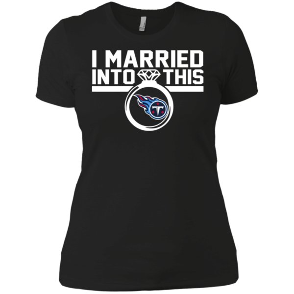 Tennessee Titans I Married Into This Shirt Ladies’ Boyfriend Shirt