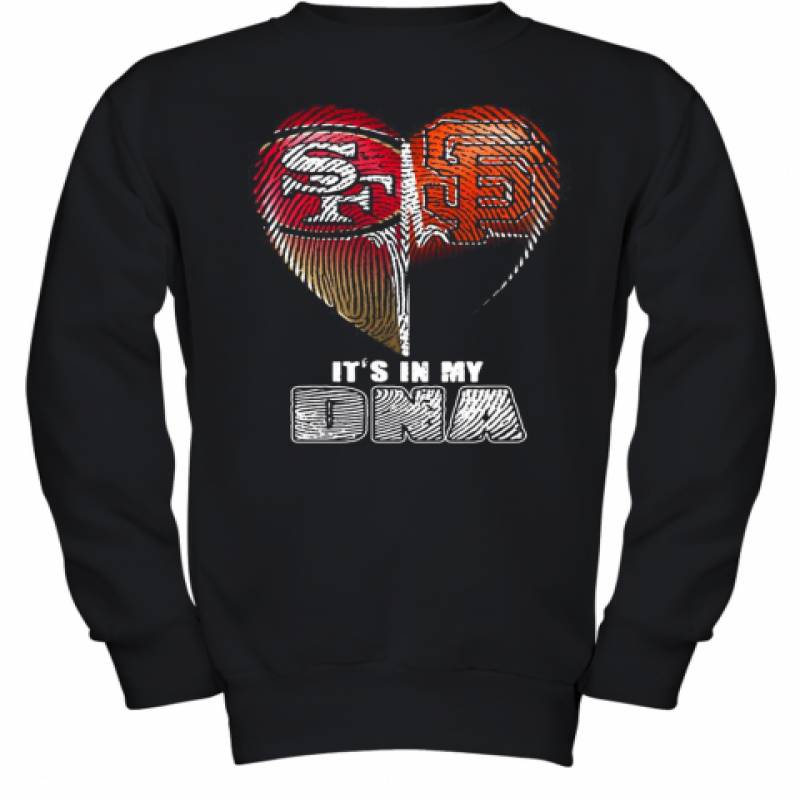 San Francisco 49Ers And San Francisco Giants It'S In My Dna Hearts Youth Sweatshirt