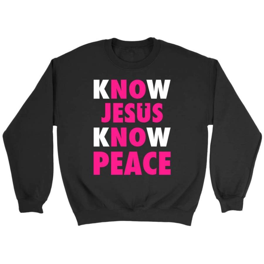 Know Jesus know peace christian sweatshirt