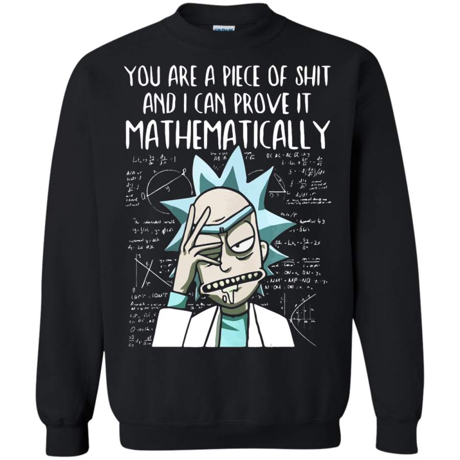 AGR You Are A Piece Of Shit Prove It Mathematically Rick And Morty Sweatshirt