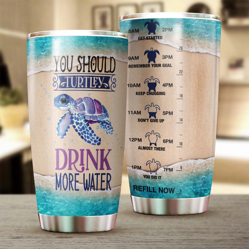 Turtle Drink More Water Reminder Stainless Steel Tumbler- Turtle Present- Unique Tumbler- Birthday Gift Christmas Gift For Turtle Lover