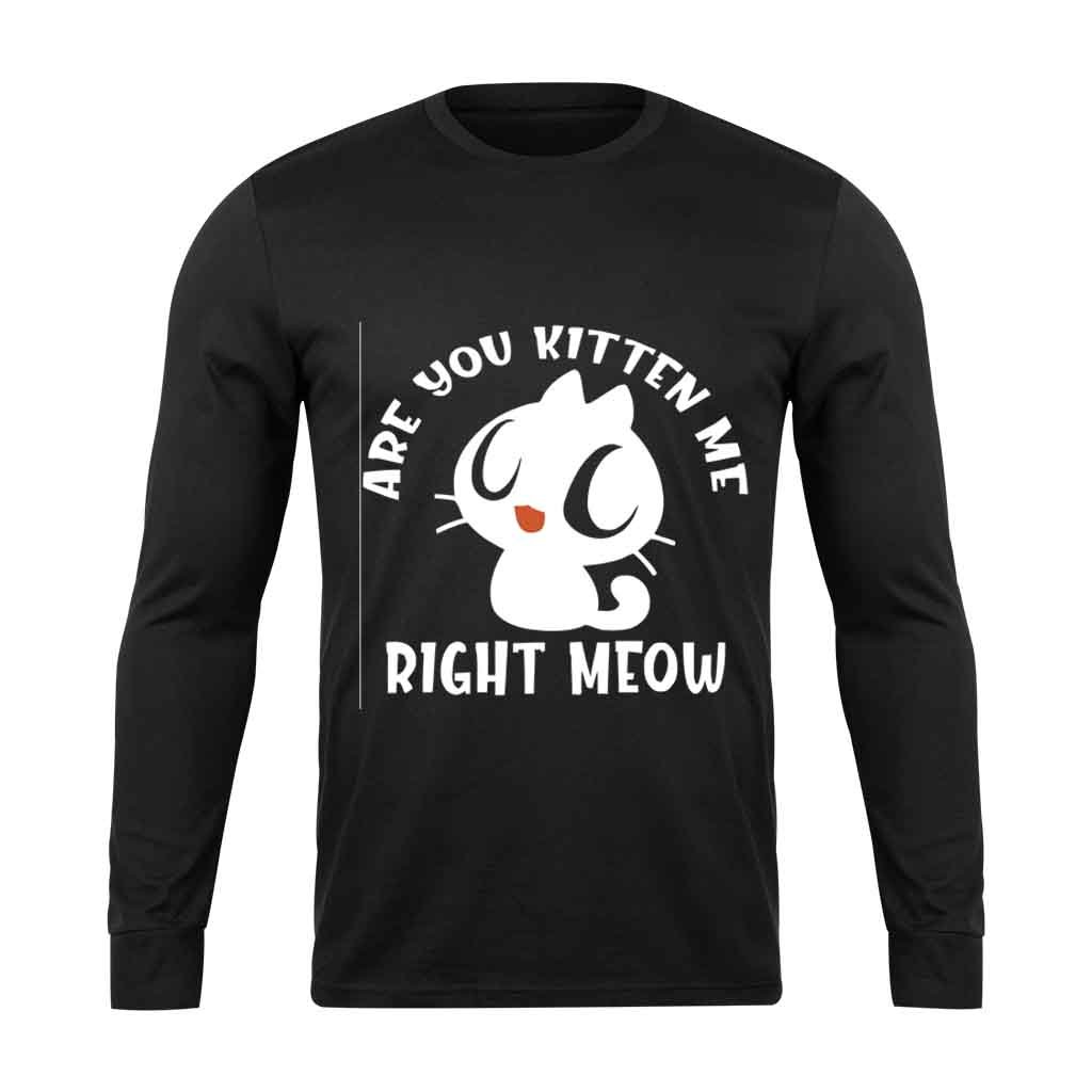 Are You Kitten Me Right Meow Range Long Sleeve T-Shirt