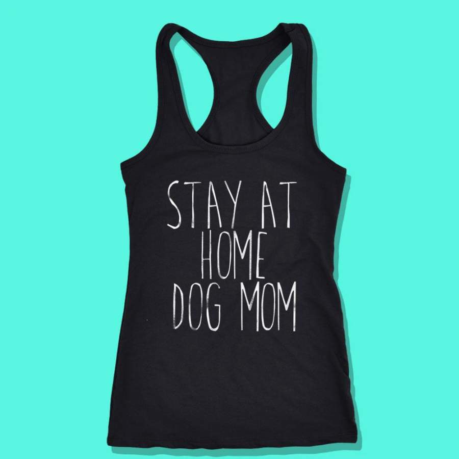 Stay At Home Dog Mom Shirt Funny Dog Owner Animal Lover Puppy Clothing Tumblr Women’S Tank Top