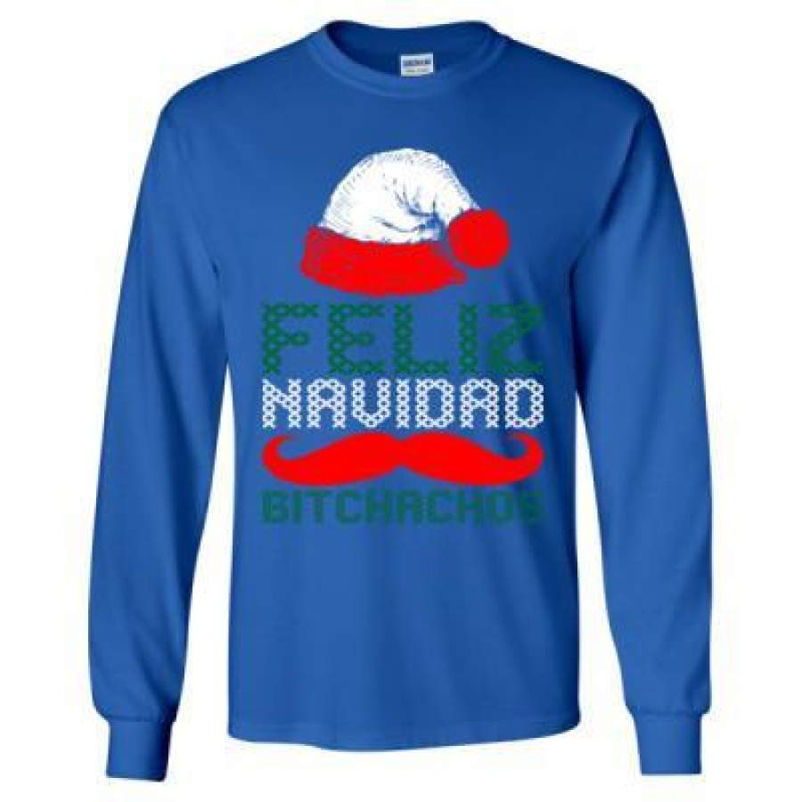 AGR Feliz Navidad Bitchachos Christmas Ugly Sweater – Long Sleeve T-Shirt