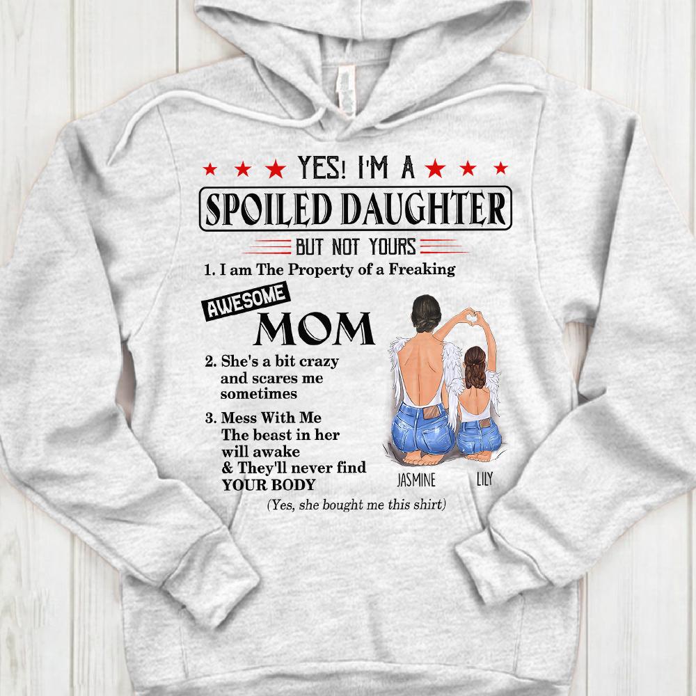 Yes I’M A Spoiled Daughter But No Yours Funny T Shirt Personalized Shirt Gift For Daughter Custom Body And Names Shirt