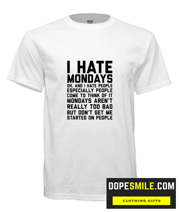 I Hate Mondays cool  T Shirt