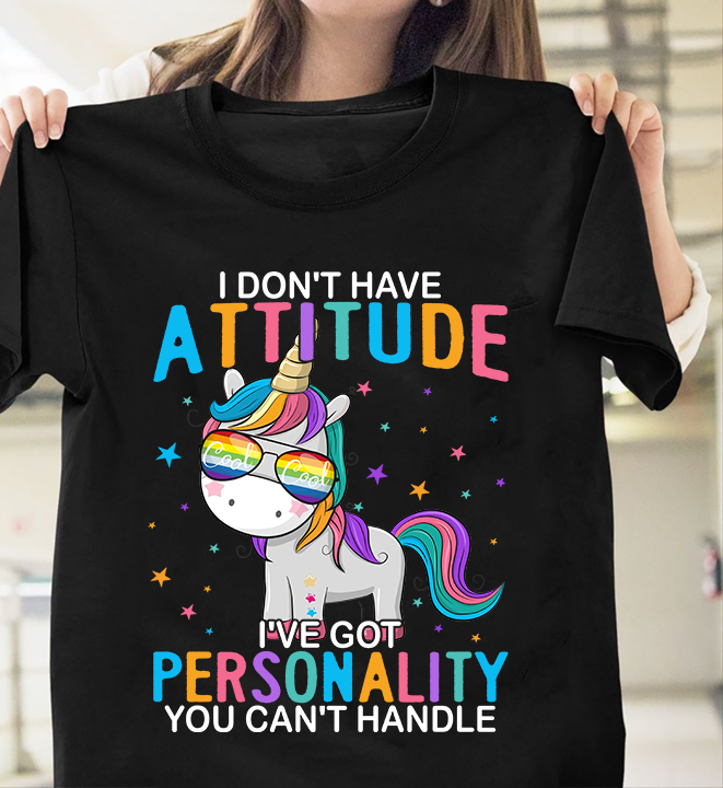 Unicorn I Don’t Have Attitude I’ve Got Personality You Can;T Handle Standard/Premium T-Shirt