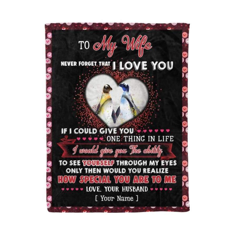 Penguin Never Forget That I Love You To My Wife Letter From Husband Printed Custom Personalized Name Throw Fleece Blanket