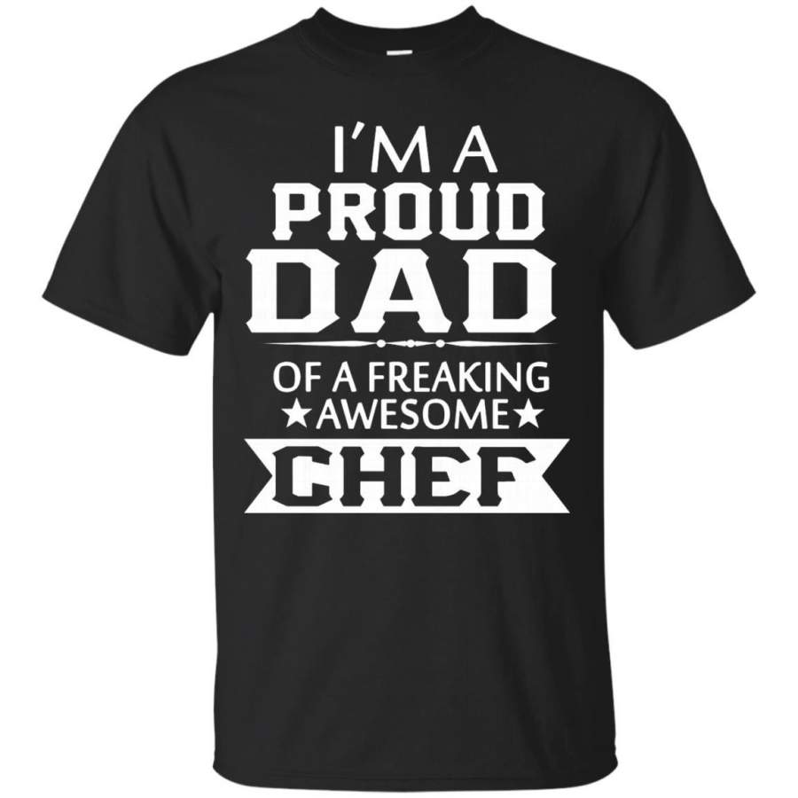 AGR Father s Day Chef T-Shirts I’m A Proud Dad Of A Freaking Awesome Chef Shirts Hoodies Sweatshirts