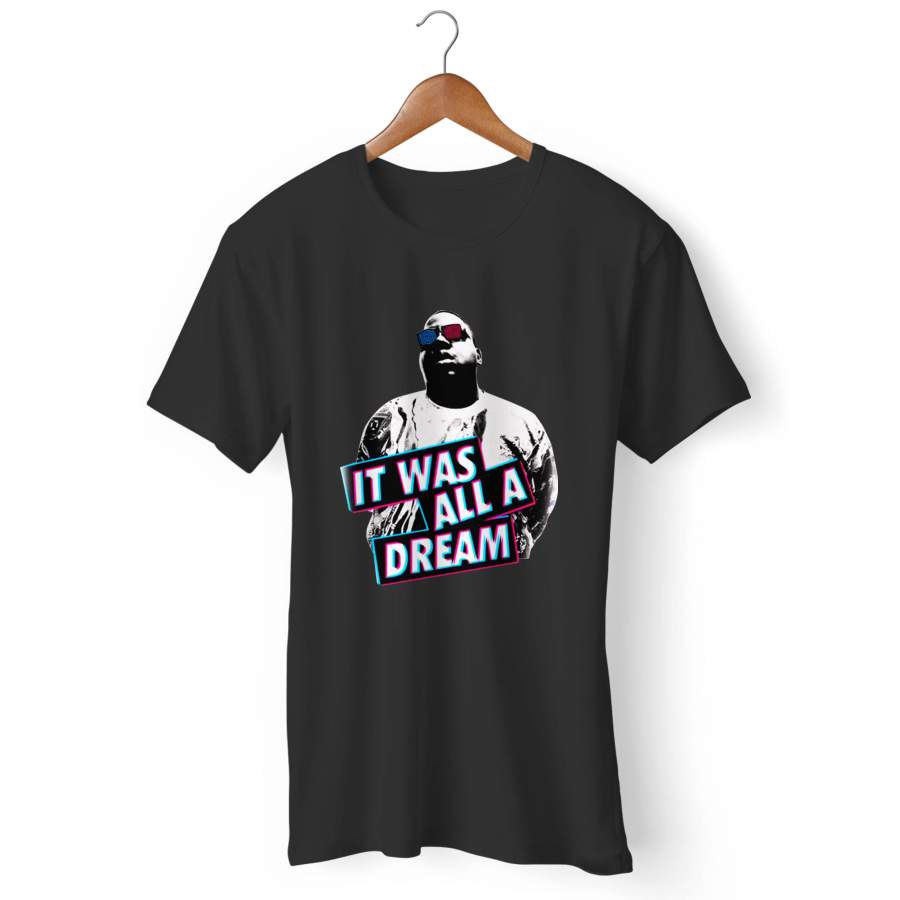 Big Notorius It Was All A Dream Man’s T-Shirt