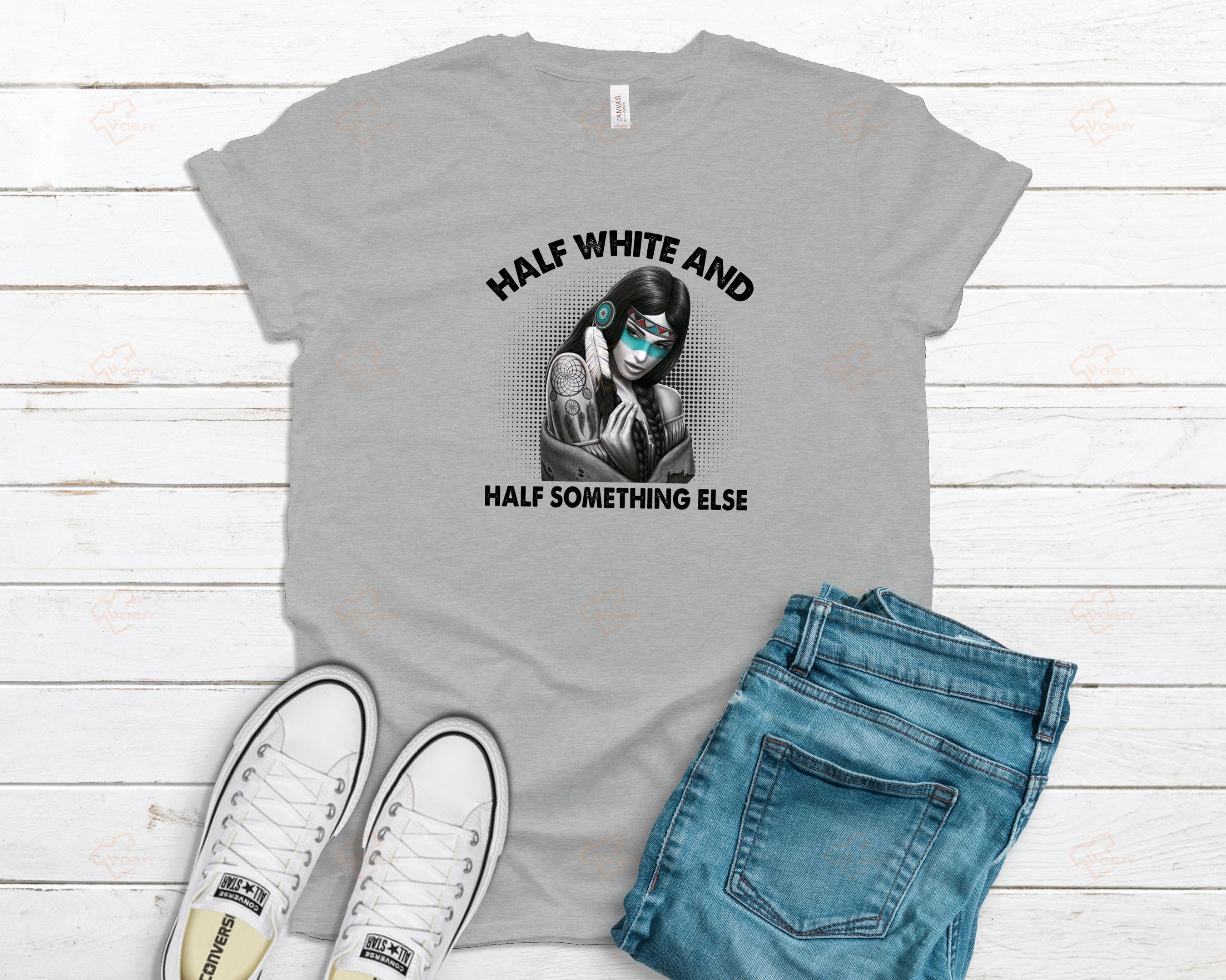 Half White And half something else, Indigenous woman shirt, Native shirt, feminism, Native pride