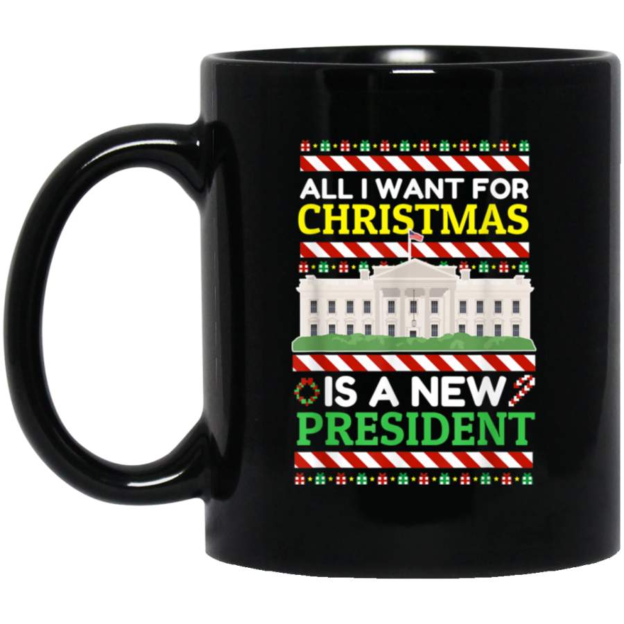 All I Want For Christmas Is New President Ugly Christmas Mug