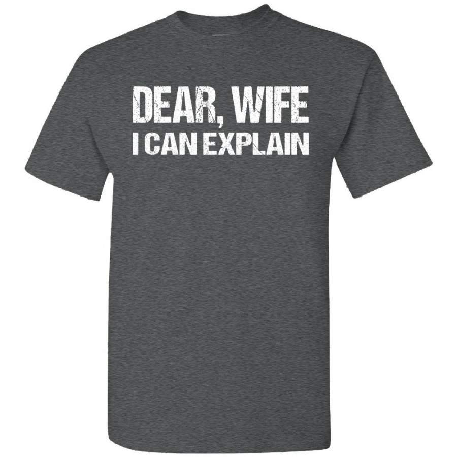 Dear Wife I Can Explain Funny Husband Shirt