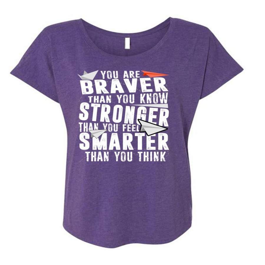 You Are Braver T Shirt, Being A Teacher T Shirt, Cool Shirt (Ladies’ Triblend Dolman Sleeve)