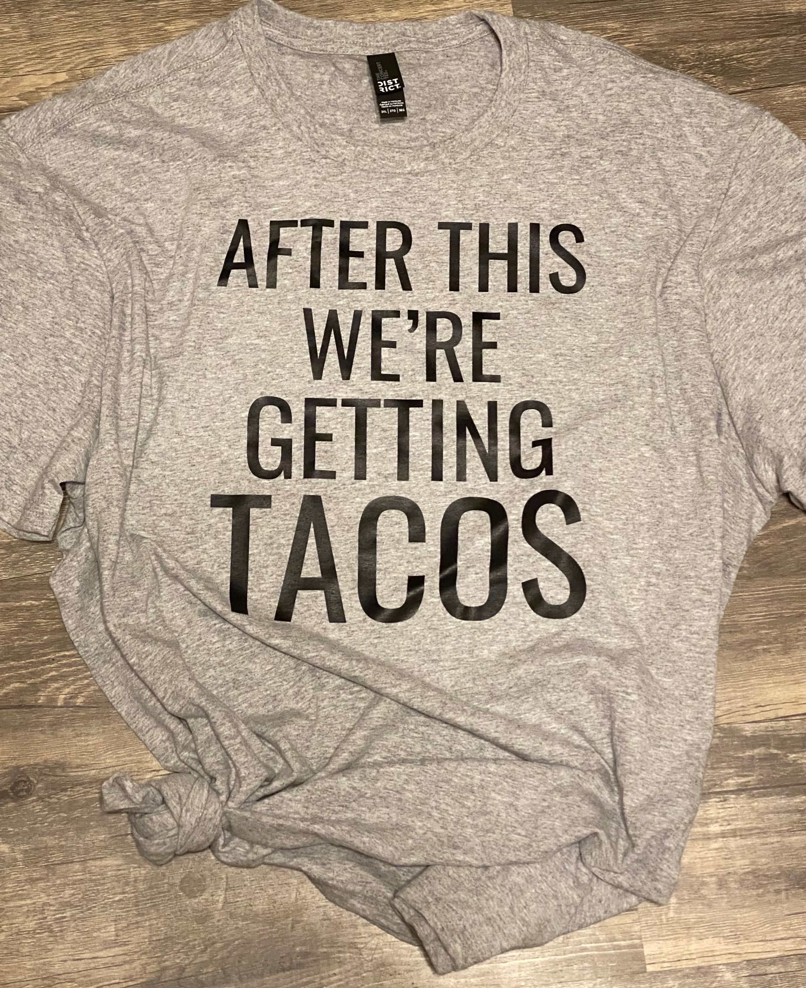 After This We’Re Getting Tacos. Athletic Gray Graphic Tee.