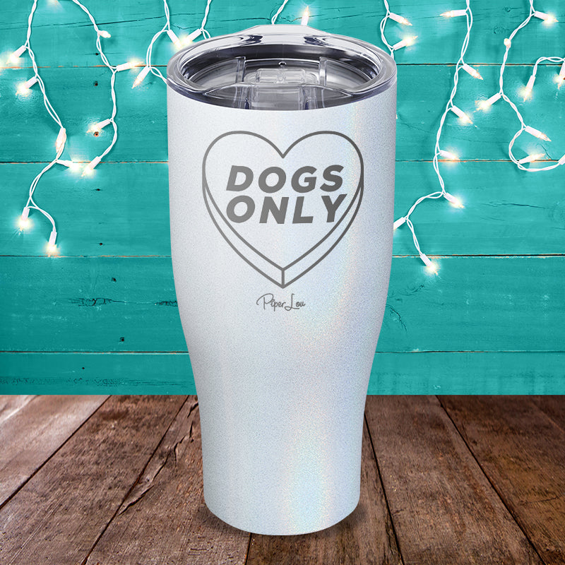 Dogs Only Candy Heart Laser Etched Tumbler