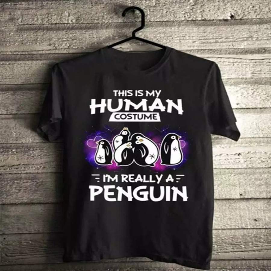 This Is My Human Costume I M Really A Penguin Shirt