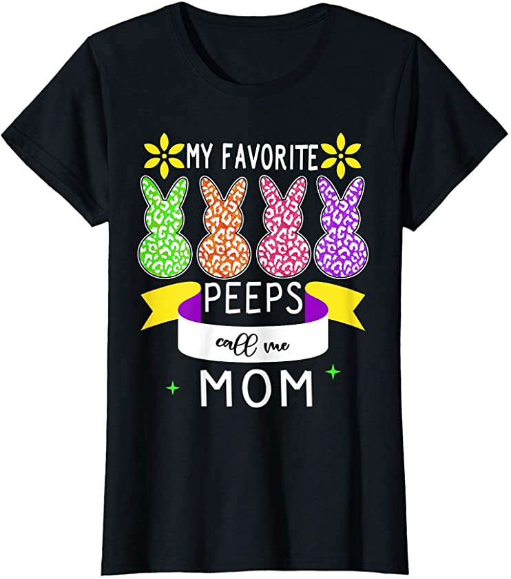 Womens My Favorite Peeps Call Me mom Leopard Print Easter peeps T-Shirt