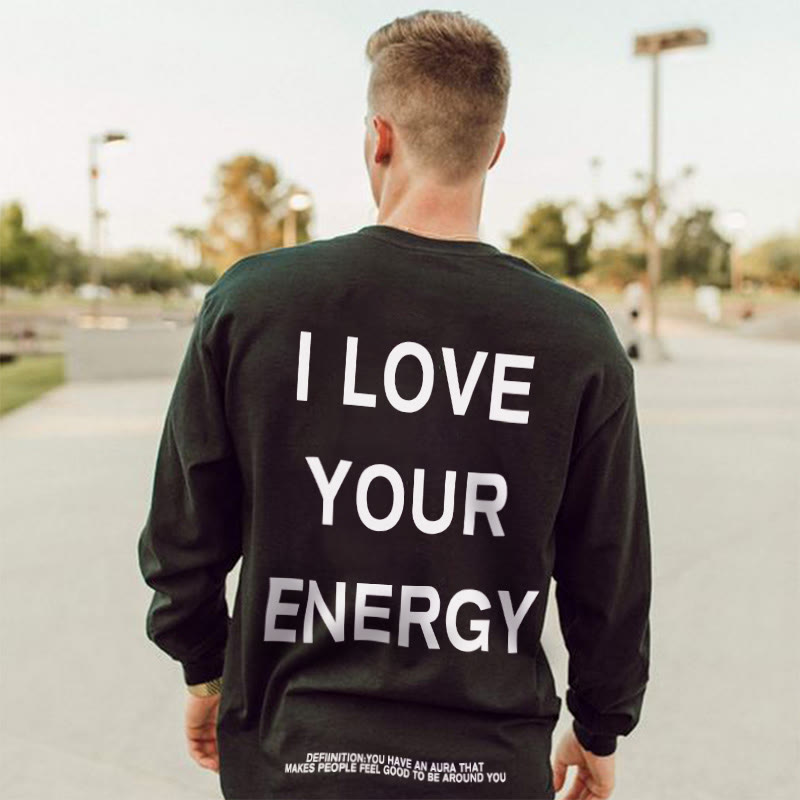 I Love Your Energy Print Men’S Sweatshirt