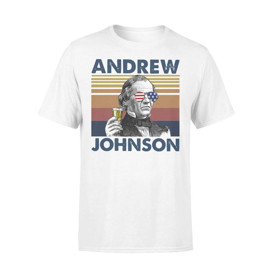 Andrew Johnson Drink Beer The 4Th Of July Independence Day Vintage T-shirt