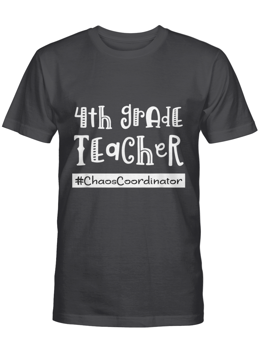 4Th Grade Teacher Chaos Coordinator Fourth Teach Funny Quote T-Shirt