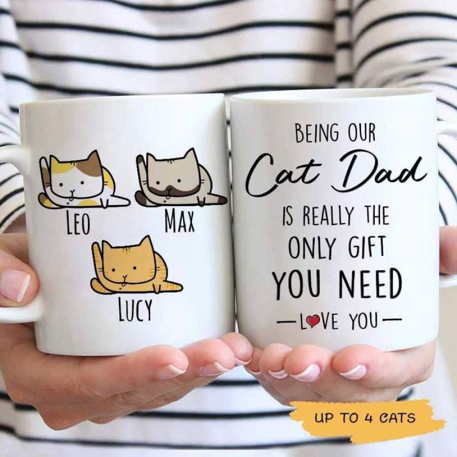 Being My Cat Dad Mom Is The Only Gift You Need Personalized Mug