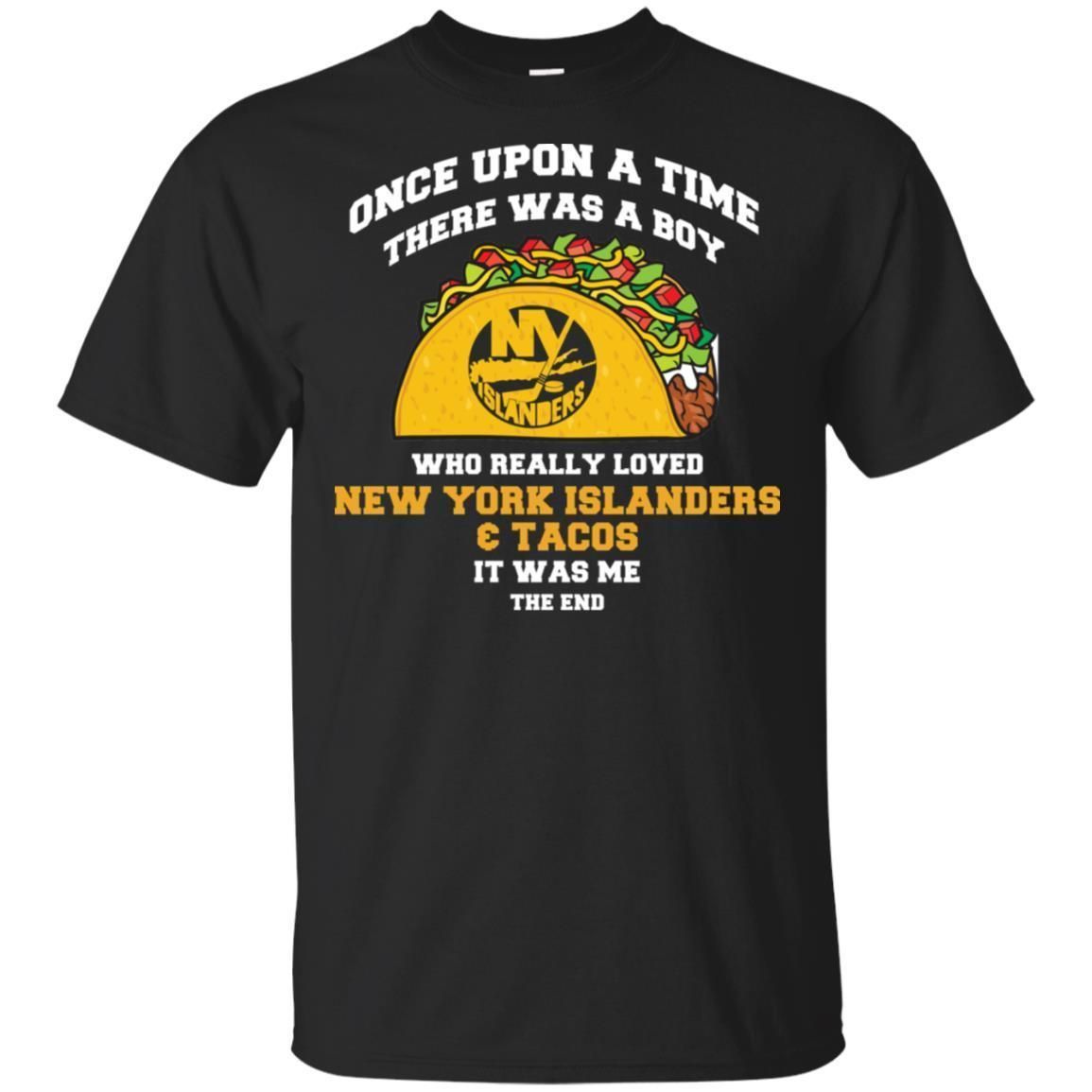 Once Upon A Time There Was A Boy Loved New York Islanders And Tacos T-Shirt HT206