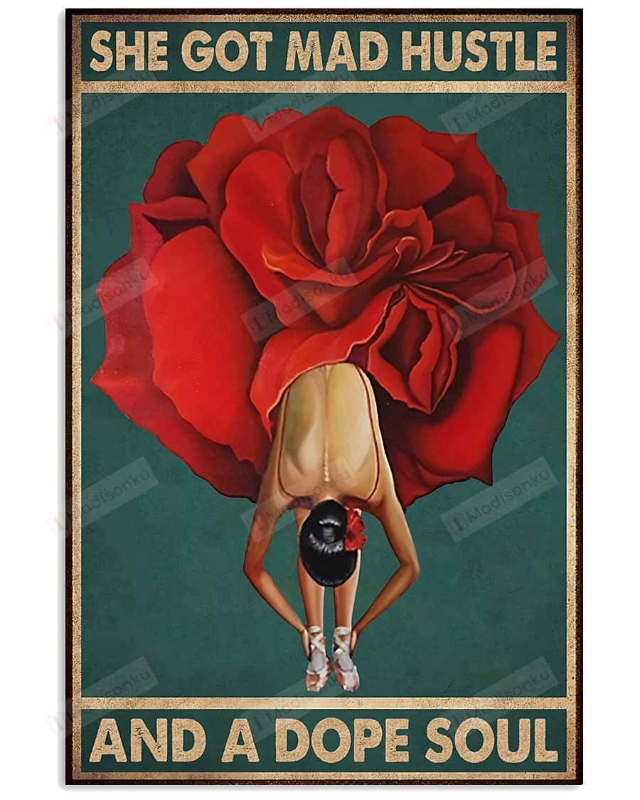 Ballet Rose Girl She Got Mad Hustle And A Dope Soul Vertical Poster – Print Perfect, Ideas On Xmas, Birthday, Home Decor, No Frame Full Size