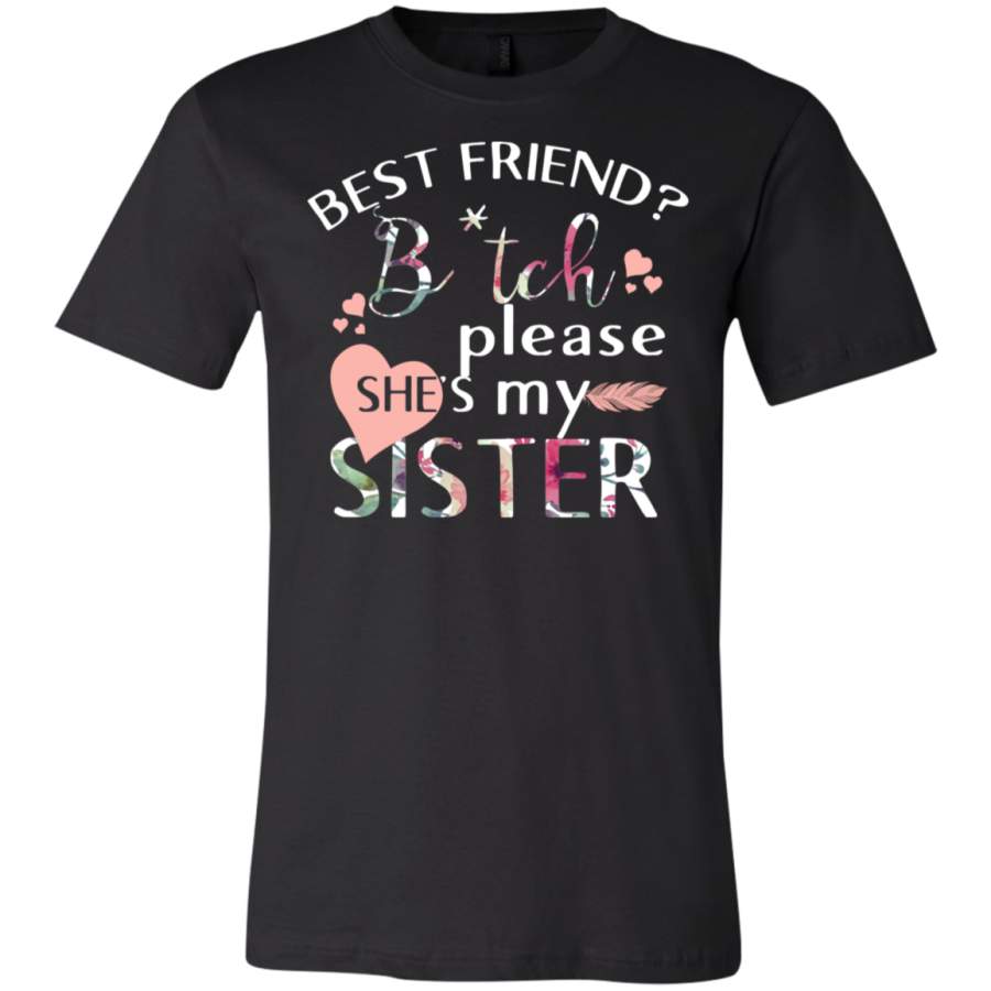 AGR Best friend bitch please she’s my sister T-Shirt  USA