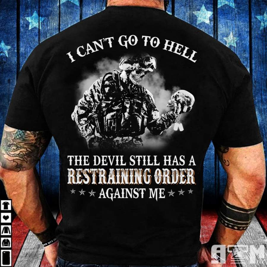 I Can’t Go To Hell The Devil Still Has A Restraining Order Against Me T-Shirt